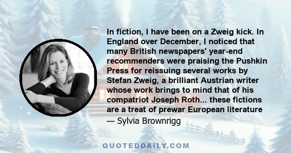 In fiction, I have been on a Zweig kick. In England over December, I noticed that many British newspapers' year-end recommenders were praising the Pushkin Press for reissuing several works by Stefan Zweig, a brilliant