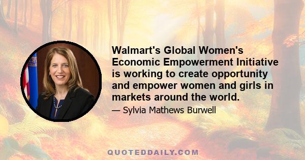 Walmart's Global Women's Economic Empowerment Initiative is working to create opportunity and empower women and girls in markets around the world.