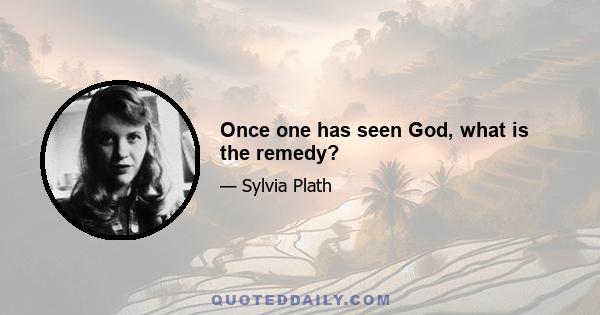 Once one has seen God, what is the remedy?