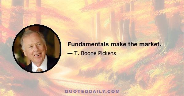 Fundamentals make the market.