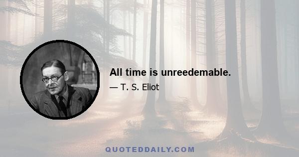 All time is unreedemable.