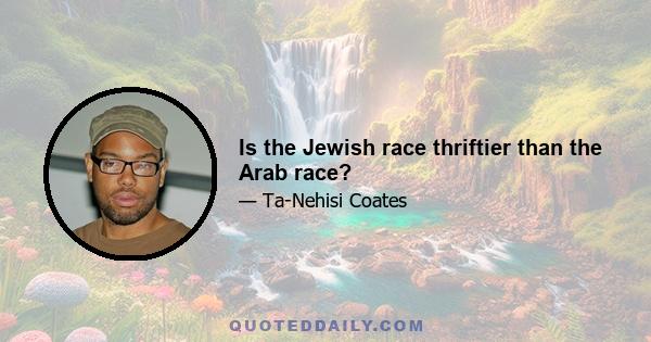 Is the Jewish race thriftier than the Arab race?