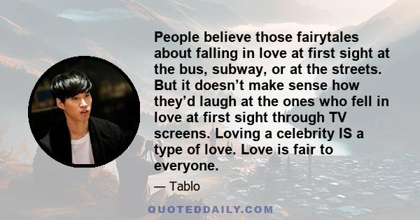 People believe those fairytales about falling in love at first sight at the bus, subway, or at the streets. But it doesn’t make sense how they’d laugh at the ones who fell in love at first sight through TV screens.