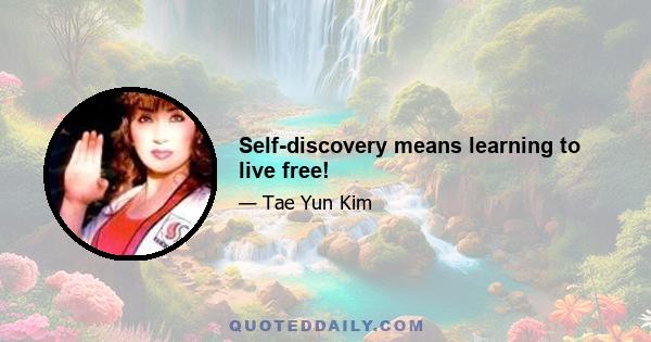 Self-discovery means learning to live free!