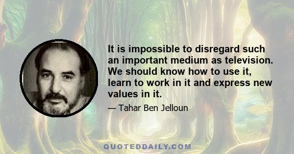 It is impossible to disregard such an important medium as television. We should know how to use it, learn to work in it and express new values in it.