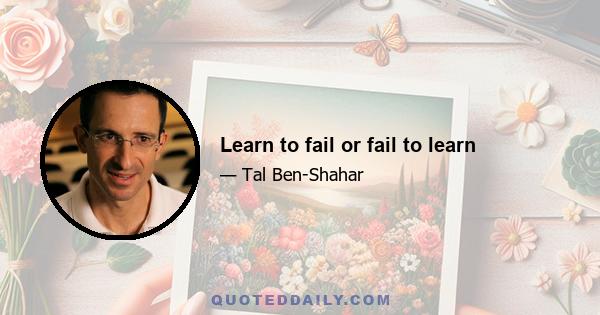 Learn to fail or fail to learn