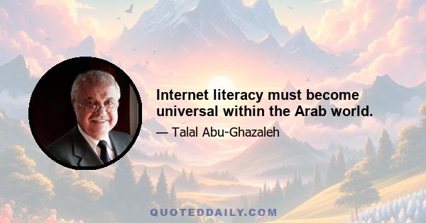 Internet literacy must become universal within the Arab world.