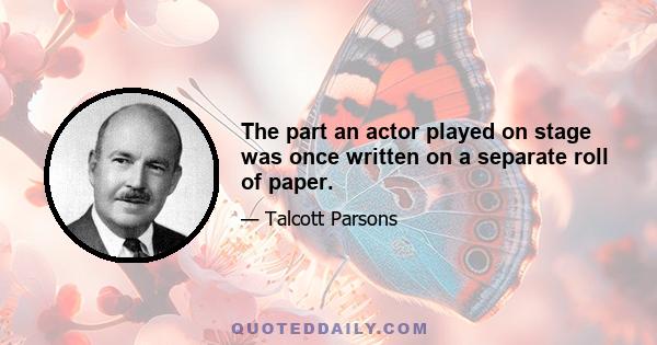 The part an actor played on stage was once written on a separate roll of paper.