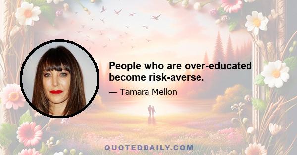 People who are over-educated become risk-averse.