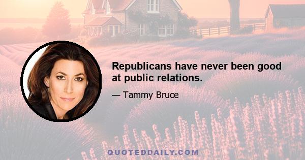 Republicans have never been good at public relations.