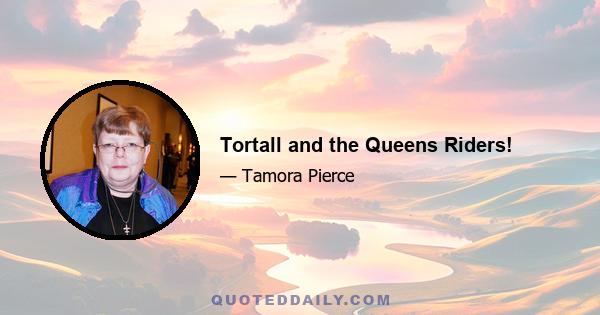 Tortall and the Queens Riders!