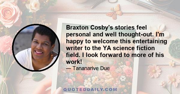 Braxton Cosby's stories feel personal and well thought-out. I'm happy to welcome this entertaining writer to the YA science fiction field. I look forward to more of his work!