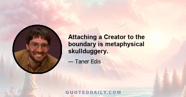 Attaching a Creator to the boundary is metaphysical skullduggery.