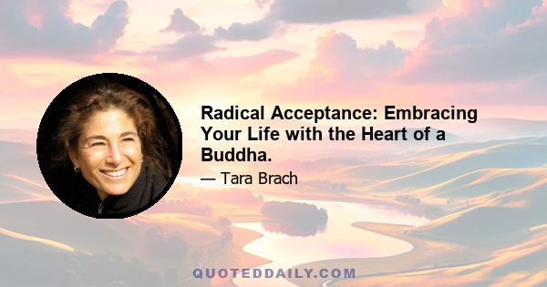 Radical Acceptance: Embracing Your Life with the Heart of a Buddha.