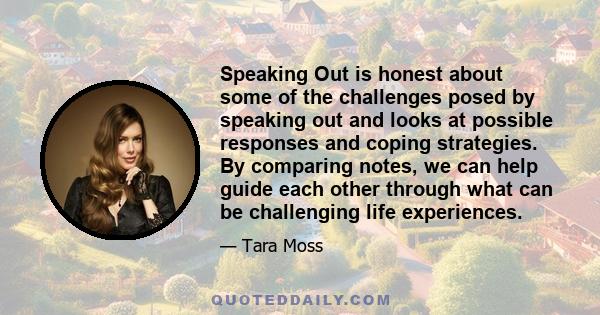 Speaking Out is honest about some of the challenges posed by speaking out and looks at possible responses and coping strategies. By comparing notes, we can help guide each other through what can be challenging life