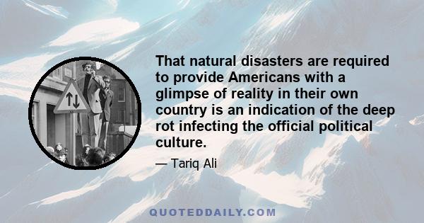 That natural disasters are required to provide Americans with a glimpse of reality in their own country is an indication of the deep rot infecting the official political culture.