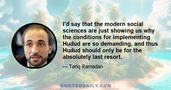 I'd say that the modern social sciences are just showing us why the conditions for implementing Hudud are so demanding, and thus Hudud should only be for the absolutely last resort.