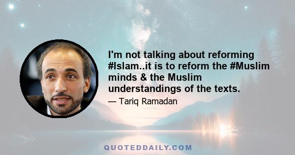 I'm not talking about reforming #Islam..it is to reform the #Muslim minds & the Muslim understandings of the texts.