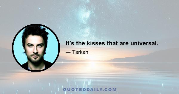 It's the kisses that are universal.