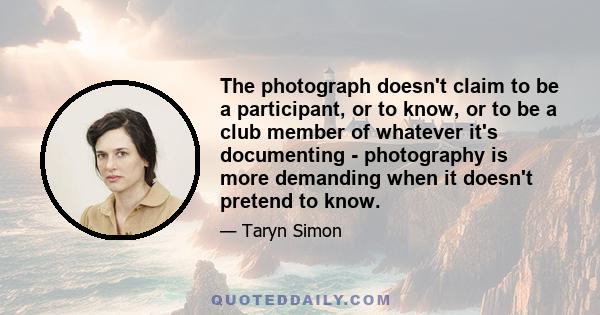 The photograph doesn't claim to be a participant, or to know, or to be a club member of whatever it's documenting - photography is more demanding when it doesn't pretend to know.