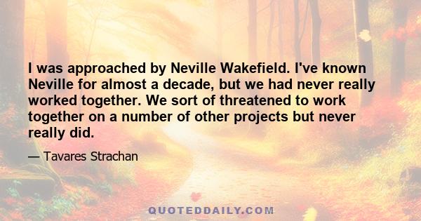 I was approached by Neville Wakefield. I've known Neville for almost a decade, but we had never really worked together. We sort of threatened to work together on a number of other projects but never really did.