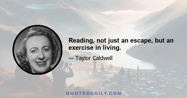 Reading, not just an escape, but an exercise in living.