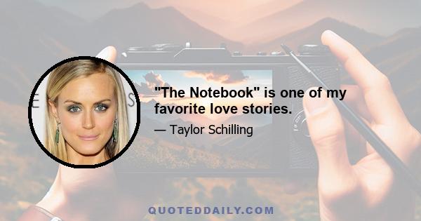 The Notebook is one of my favorite love stories.