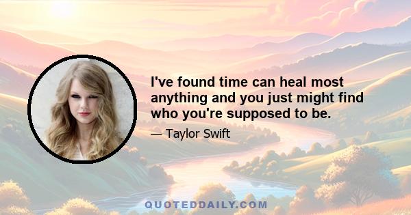 I've found time can heal most anything and you just might find who you're supposed to be.