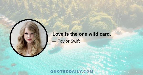 Love is the one wild card.