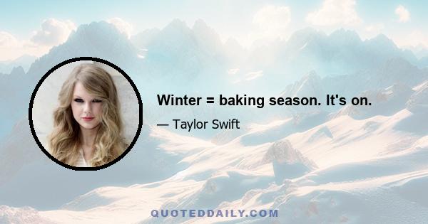 Winter = baking season. It's on.