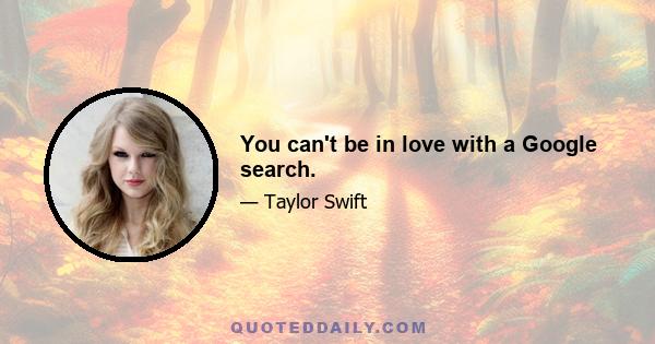 You can't be in love with a Google search.