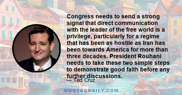 Congress needs to send a strong signal that direct communication with the leader of the free world is a privilege, particularly for a regime that has been as hostile as Iran has been towards America for more than three