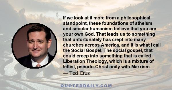 If we look at it more from a philosophical standpoint, these foundations of atheism and secular humanism believe that you are your own God. That leads us to something that unfortunately has crept into many churches