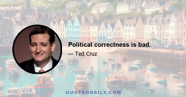 Political correctness is bad.