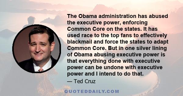 The Obama administration has abused the executive power, enforcing Common Core on the states. It has used race to the top fans to effectively blackmail and force the states to adapt Common Core. But in one silver lining 