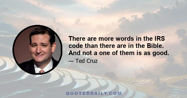 There are more words in the IRS code than there are in the Bible. And not a one of them is as good.