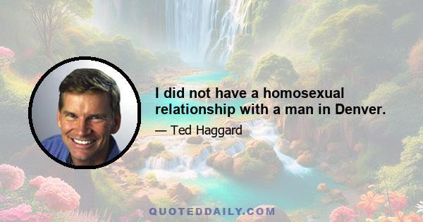 I did not have a homosexual relationship with a man in Denver.