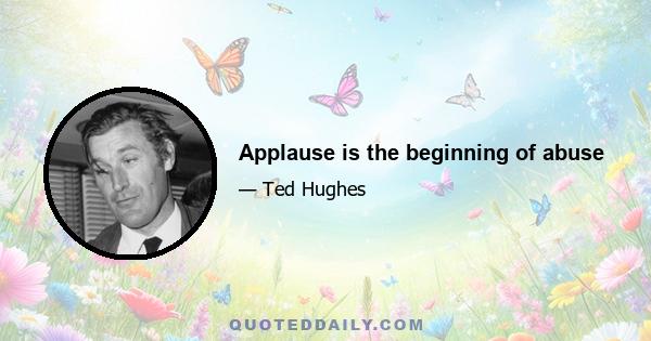 Applause is the beginning of abuse