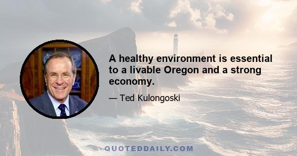 A healthy environment is essential to a livable Oregon and a strong economy.