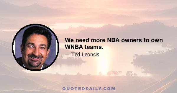 We need more NBA owners to own WNBA teams.