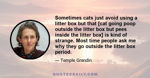 Sometimes cats just avoid using a litter box but that [cat going poop outside the litter box but pees inside the litter box] is kind of strange. Most time people ask me why they go outside the litter box period.