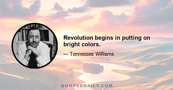 Revolution begins in putting on bright colors.