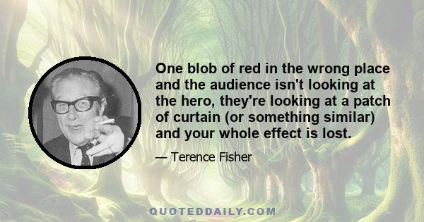 One blob of red in the wrong place and the audience isn't looking at the hero, they're looking at a patch of curtain (or something similar) and your whole effect is lost.