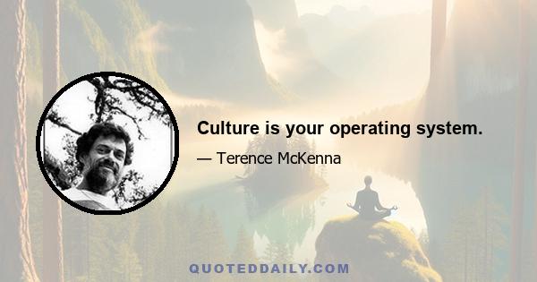 Culture is your operating system.