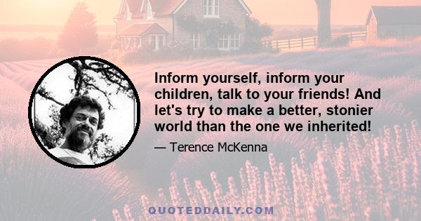 Inform yourself, inform your children, talk to your friends! And let's try to make a better, stonier world than the one we inherited!