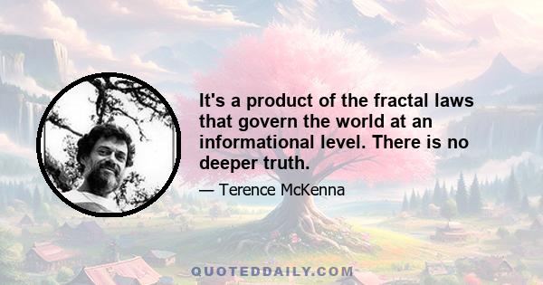 It's a product of the fractal laws that govern the world at an informational level. There is no deeper truth.