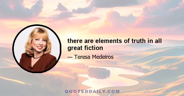 there are elements of truth in all great fiction