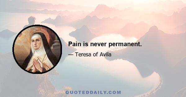 Pain is never permanent.