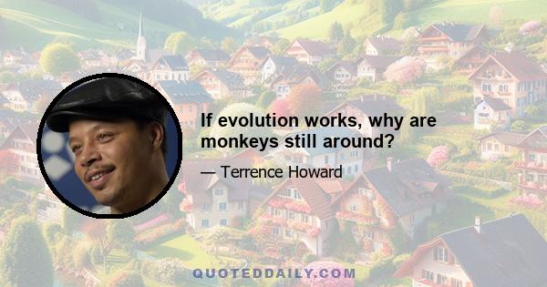 If evolution works, why are monkeys still around?