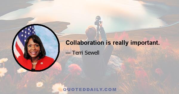 Collaboration is really important.